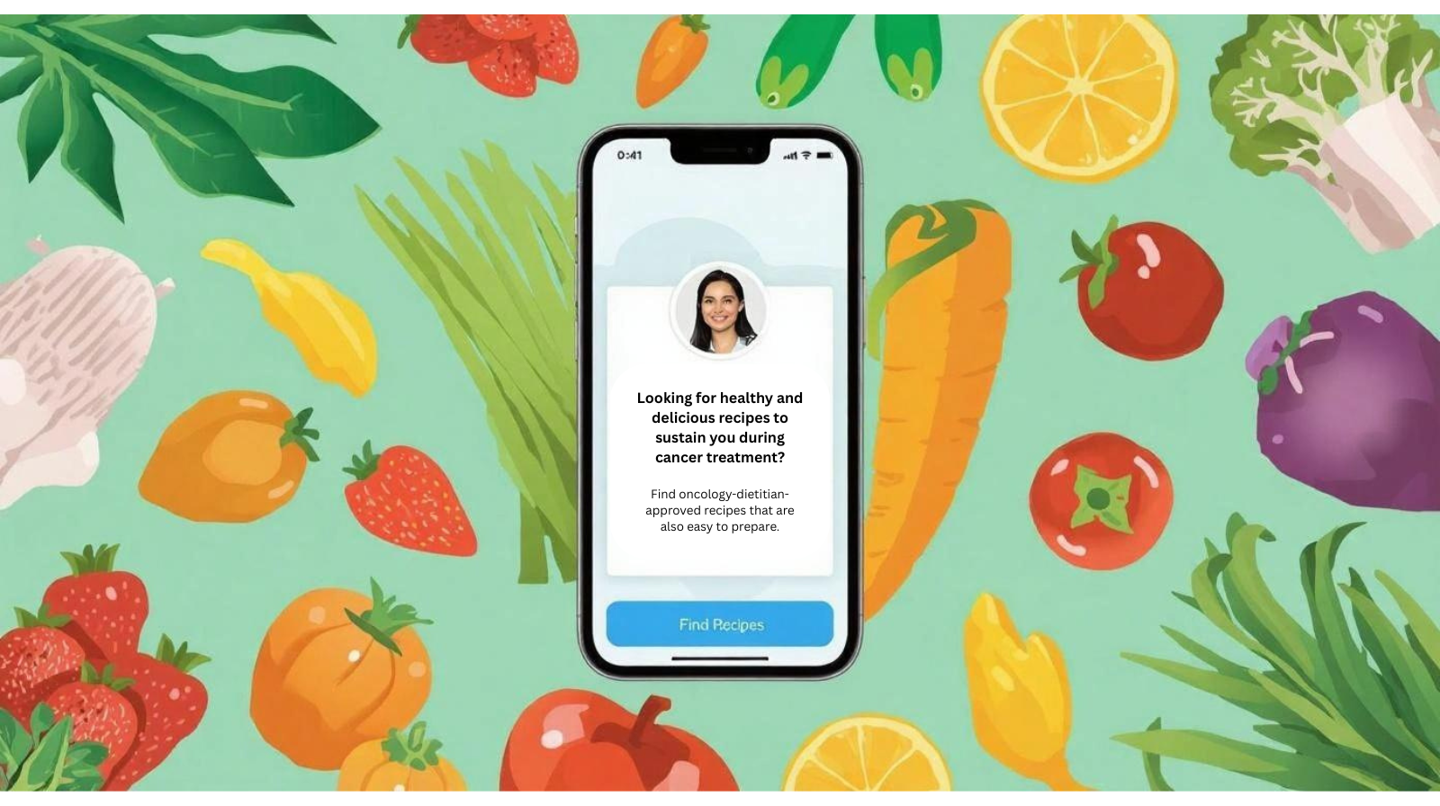 A smartphone displaying a recipe app is centered on a colorful background of illustrated fruits and vegetables, including carrots, peppers, strawberries, and eggplant. The app offers healthy recipes for cancer treatment support.