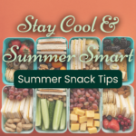 A variety of healthy summer snacks, including fruits, cheese, nuts, and crackers, arranged in lunchboxes with the text: "Stay Cool & Summer Smart. Summer Snack Tips.