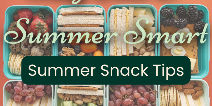 A variety of healthy summer snacks, including fruits, cheese, nuts, and crackers, arranged in lunchboxes with the text: "Stay Cool & Summer Smart. Summer Snack Tips.