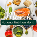 A plate with salmon, nuts, spinach, blueberries, broccoli, tomatoes, oats, and olive oil. Text over the image reads "March National Nutrition Month.