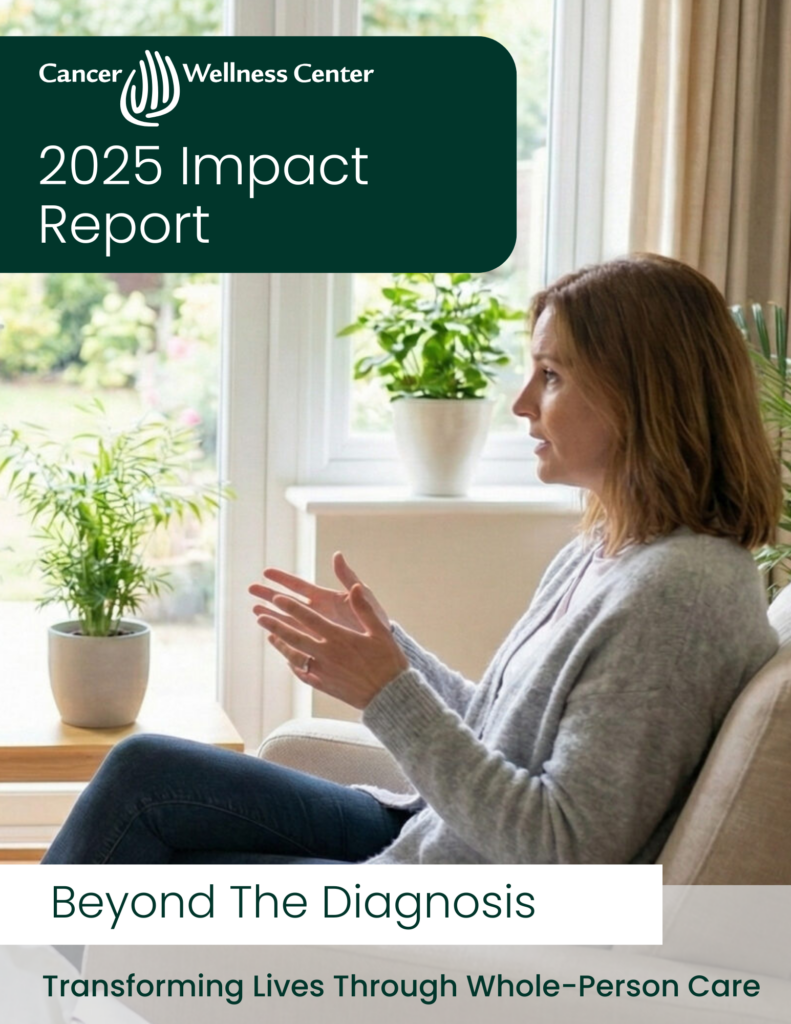 A woman sits in a bright room talking, with plants on a table by the window. The text reads "Cancer Wellness Center 2025 Impact Report. Beyond the Diagnosis: Transforming Lives Through Whole-Person Care.